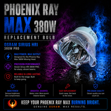Load image into Gallery viewer, Phoenix Ray Max 380W Replacement Bulb – Osram Sirius HRI 380W PRO
